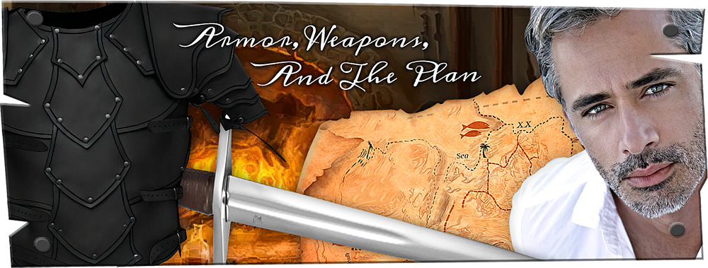 Armor and Weapons and The Plan